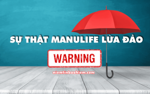 [Sự Thật] Công ty bảo hiểm Manulife lừa đảo khách hàng 22