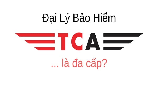 Công ty bảo hiểm TCA có phải đa cấp hay không?