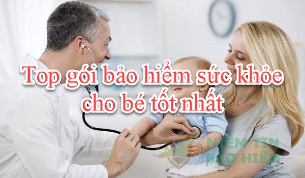 [HOT] Top 5 gói bảo hiểm sức khỏe cho bé tốt nhất 2023 25