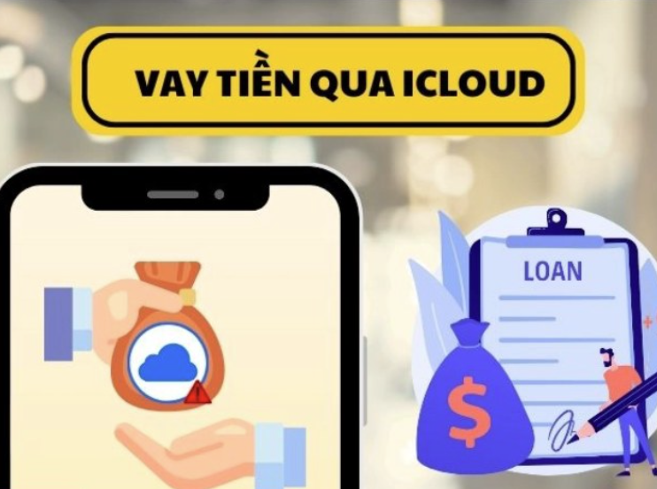 Vay tiền bằng iCloud là gì? Thủ tục thực hiện như thế nào? 2